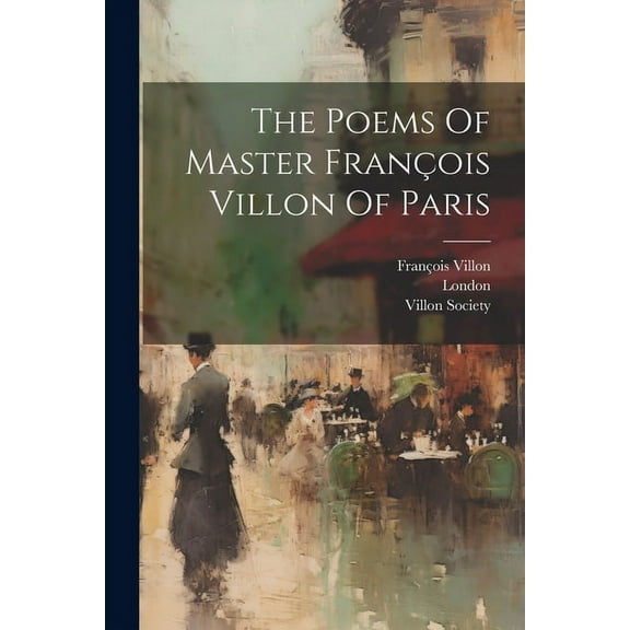 The Poems Of Master François Villon Of Paris (Paperback)