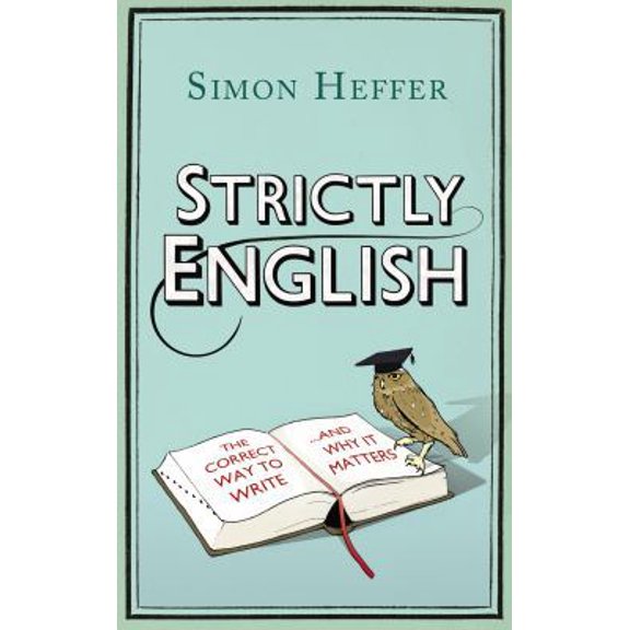 Pre-Owned Strictly English: The Correct Way to Write . . . And Why It Matters (Hardcover) 1847946305 9781847946300