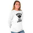 thumbnail image 4 of Broke As Joke College Lifestyle Funny Plus Size Long Sleeve Graphic Tee Shirt Brisco Brands 2X, 4 of 5