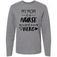 thumbnail image 3 of Inktastic My Mom is a Nurse and a Hero Long Sleeve T-Shirt, 3 of 5
