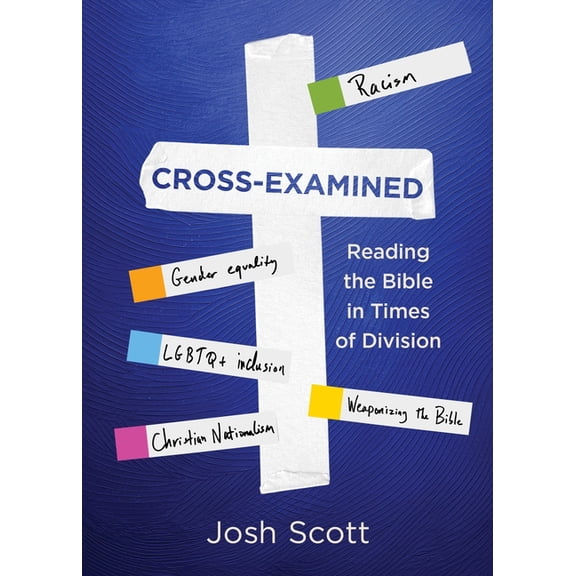 Cross-Examined: Reading the Bible in Times of Division, (Paperback)