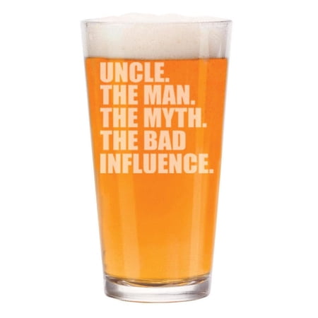 16 oz Beer Pint Glass Gift Uncle The Man The Myth The Bad Influence Funny For Uncle