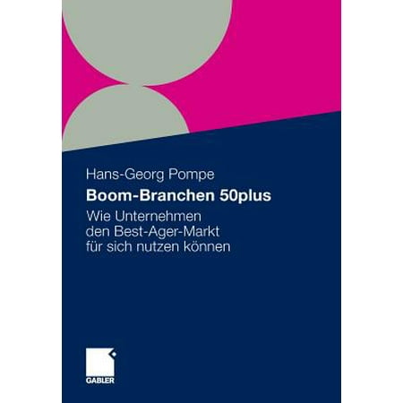 Boom-Branchen 50plus : Wie Unternehmen Den Best-Ager-Markt Fï¿½r Sich Nutzen