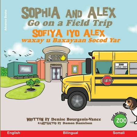 Sophia and Alex / Sofiya Iyo Alex: Sophia and Alex Go on a Field Trip : Sofiya iyo Alex waxay u Baxayaan Socod Yar (Series #4) (Paperback)