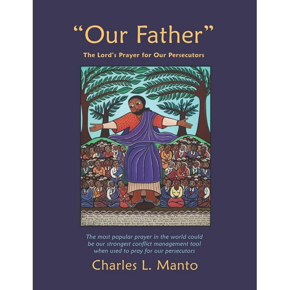 "Our Father": The Lord's Prayer for Our Persecutors, (Paperback)