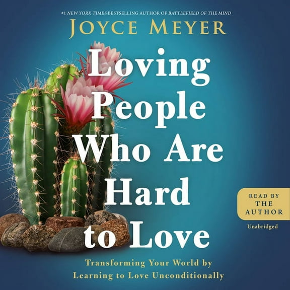 Loving People Who Are Hard to Love : Transforming Your World by Learning to Love Unconditionally (CD-Audio)