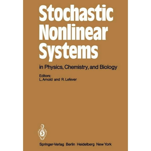 Springer Synergetics Stochastic Nonlinear Systems in Physics, Chemistry, and Biology: Proceedings of the Workshop Bielefeld, Fed. Rep. of Ger, Book 8, (Paperback)
