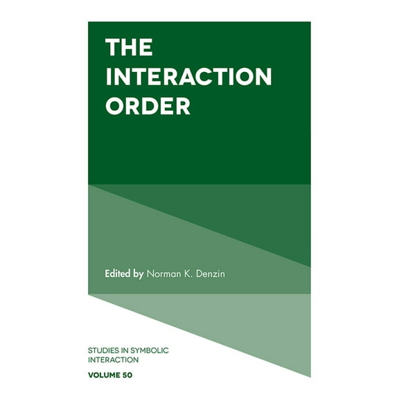 Studies in Symbolic Interaction The Interaction Order, Book 50, (Hardcover)