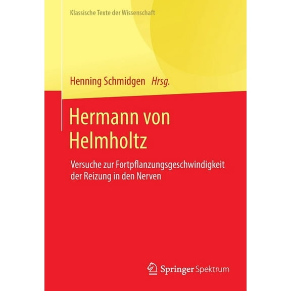 Klassische Texte Der Wissenschaft Hermann Von Helmholtz: Versuche Zur Fortpflanzungsgeschwindigkeit Der Reizung in Den Nerven, (Paperback)