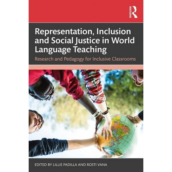 Representation, Inclusion and Social Justice in World Language Teaching: Research and Pedagogy for Inclusive Classrooms, (Paperback)