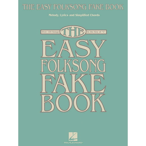 The Easy Folksong Fake Book: Over 120 Songs in the Key of C, (Paperback)