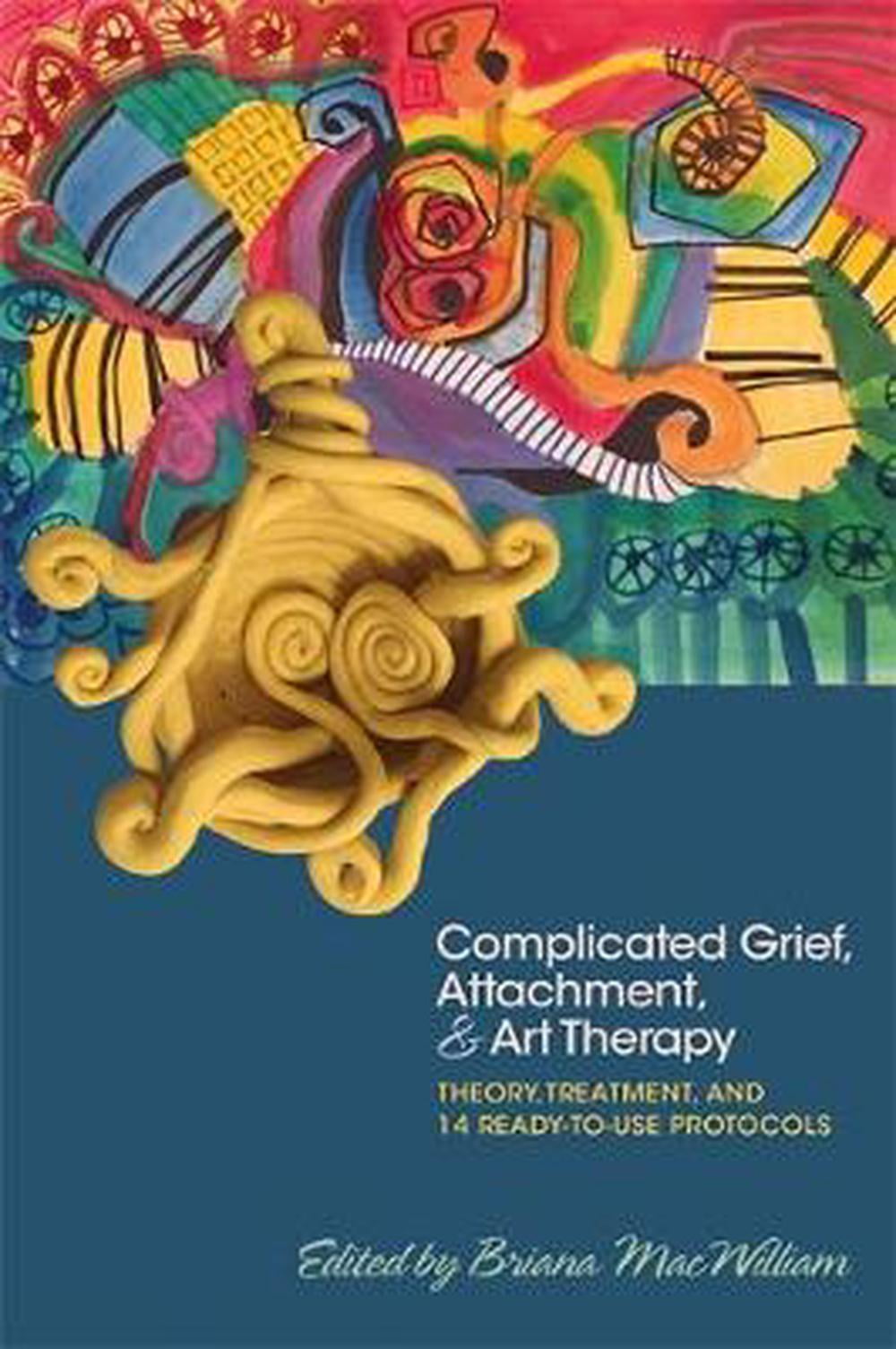 Complicated Grief Attachment And Art Therapy Theory Treatment And 14 Ready To Use Protocols Paperback Walmart Com Walmart Com Complicated Grief Attachment And Art Therapy Theory Treatment And 14 Ready To Use Protocols Paperback Walmart Com Walmart Com