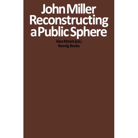 John Miller: Reconstructing a Public Sphere, (Paperback)