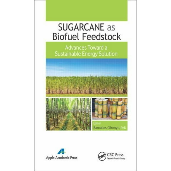 Sugarcane as Biofuel Feedstock: Advances Toward a Sustainable Energy Solution, (Hardcover)