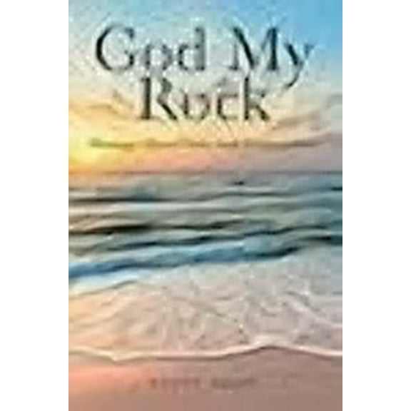God My Rock: Musings About Faith and Redemption. (Paperback)