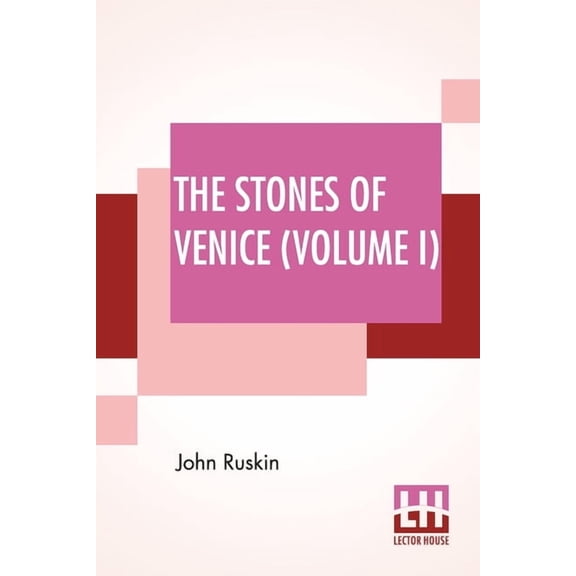 The Stones Of Venice (Volume I): Volume I - The Foundations, (Paperback)