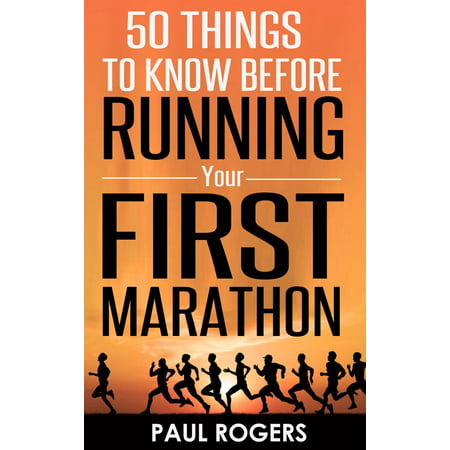 50 Things To Know Before Running Your First Marathon -