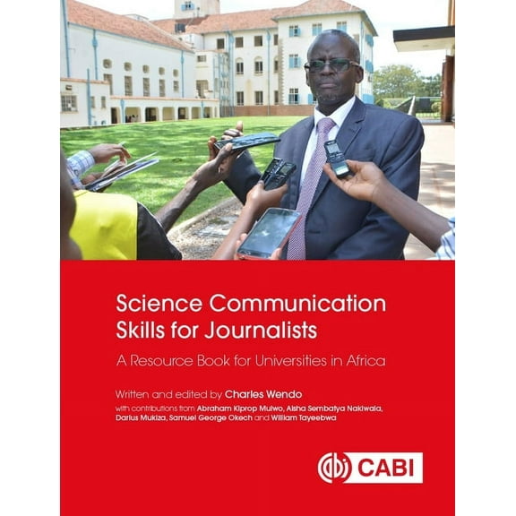 Science Communication Skills for Journalists: A Resource Book for Universities in Africa, (Paperback)