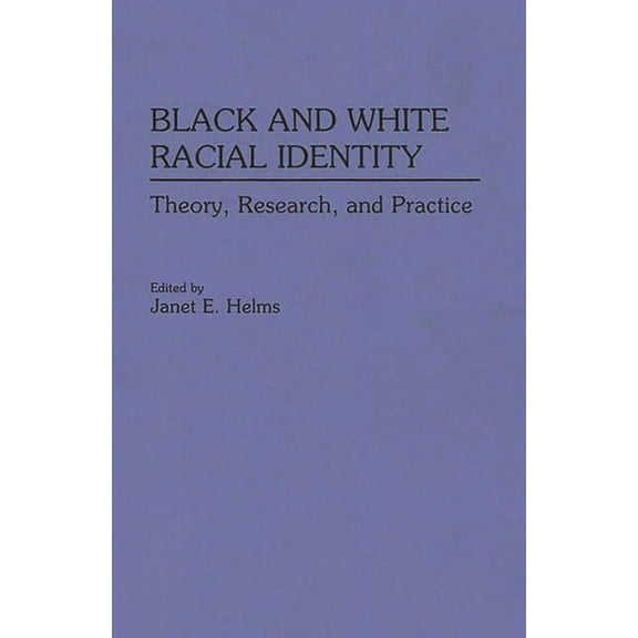 Contributions in Afro-American & African Black and White Racial Identity: Theory, Research, and Practice, Book 129, (Paperback)