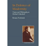 British Idealist Studies, Series 1: Oakeshott: In Defence of Modernity: The Social Thought of Michael Oakeshott (Hardcover)