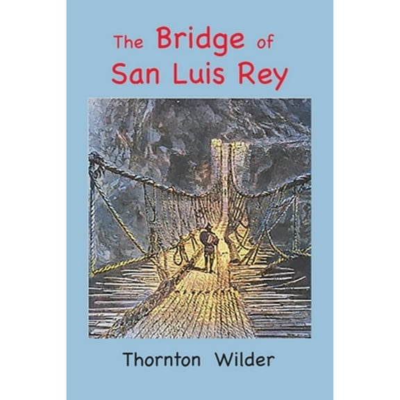 The Bridge of San Luis Rey: Large Print Edition (Paperback) by Thornton Wilder