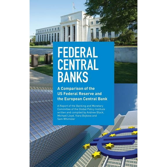 Federal Central Banks: A Comparison of the US Federal Reserve and the European Central Bank, (Paperback)