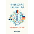 thumbnail image 1 of Pre-Owned Interactive Journalism: Hackers, Data, and Code (Paperback) 0252081986 9780252081989, 1 of 1