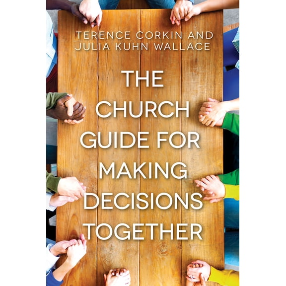 The Church Guide for Making Decisions Together, (Paperback)