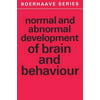 Normal and Abnormal Development of Brain and Behaviour (Boerhaave Series for Postgraduate Medical Education) (Paperback)