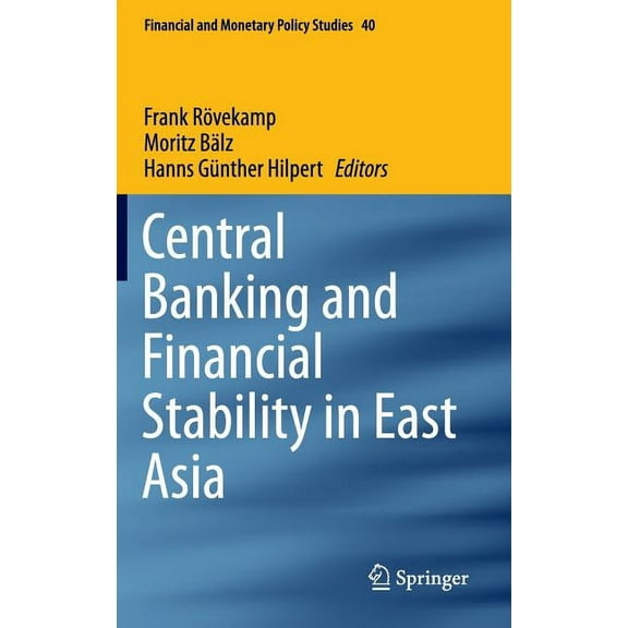 Financial and Monetary Policy Studies Central Banking and Financial Stability in East Asia, Book 40, (Hardcover)