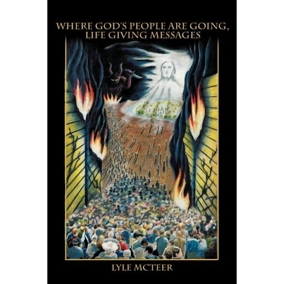 Where God's People Are Going, Life Giving Messages (Paperback)