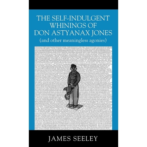 The Self-indulgent Whinings of Don Astyanax Jones (Hardcover)