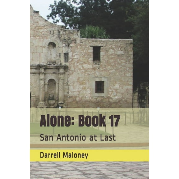 Alone: Book 17: San Antonio at Last (Paperback)