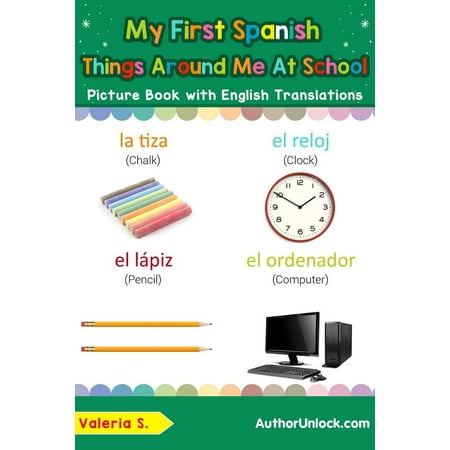 My First Spanish Things Around Me at School Picture Book with English Translations -