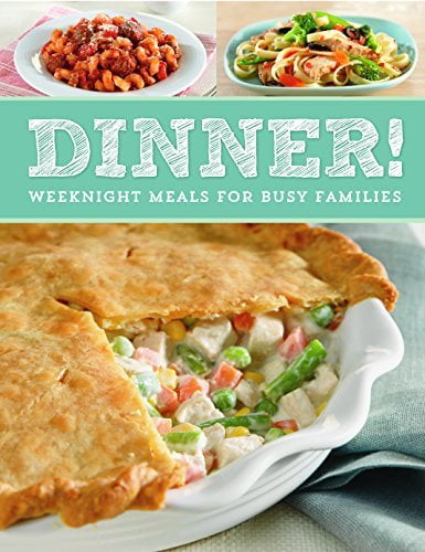 Dinner! Weeknight Meals for Busy Families - Walmart.com