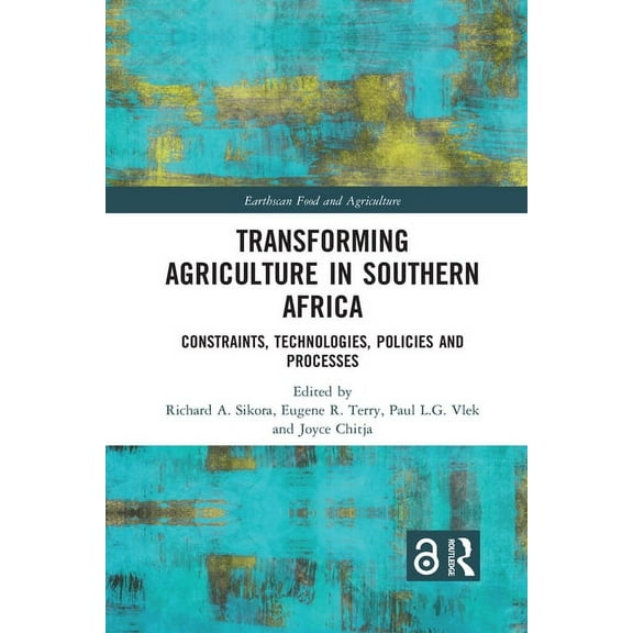 Earthscan Food and Agriculture Transforming Agriculture in Southern Africa: Constraints, Technologies, Policies and Processes, (Paperback)