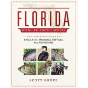 Florida Wildlife Encyclopedia : An Illustrated Guide to Birds, Fish, Mammals, Reptiles, and Amphibians (Hardcover)