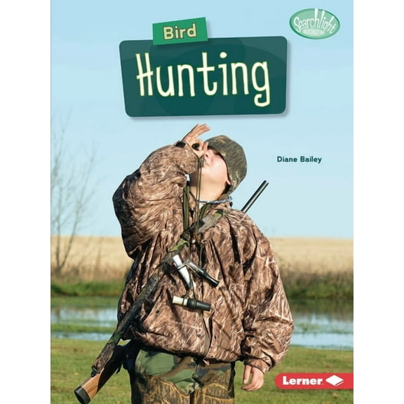 Searchlight Books (Tm) -- Hunting and Fi Bird Hunting, (Paperback)