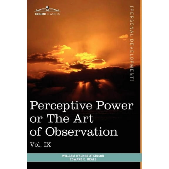 Personal Power Books (in 12 Volumes), Vol. IX: Perceptive Power or the Art of Observation (Hardcover)