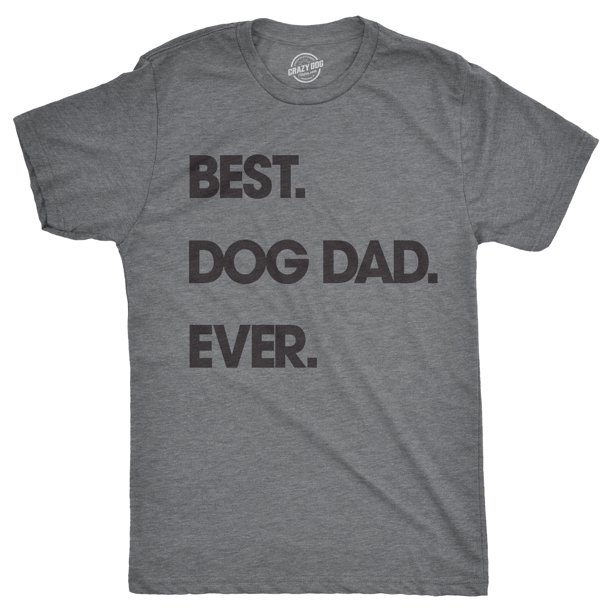 Crazy Dog TShirts Mens Best Dog Dad Ever T shirt Funny Fathers Day Hilarious Graphic Puppy