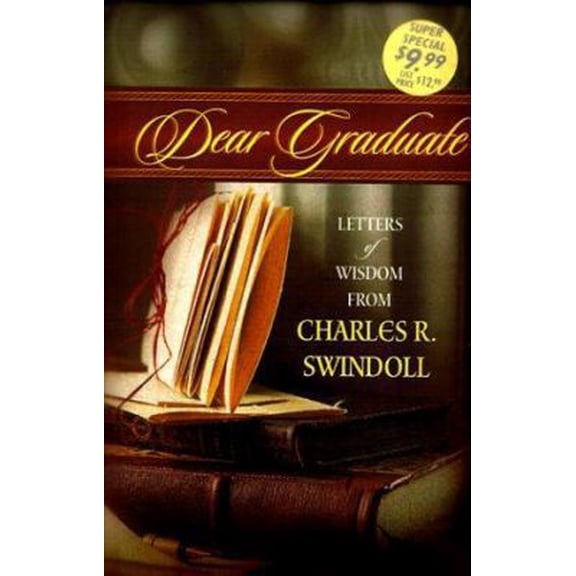 Pre-Owned Dear Graduate: Letters of Wisdom from Charles R. Swindoll (Hardcover) 0849954959 9780849954955