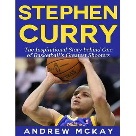 Stephen Curry - The Inspirational Story Behind One of Basketball's Greatest Shooters - (Stephen Curry Best Shooter)