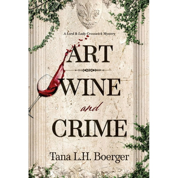 A Lord and Lady Crosswick Mystery Art, Wine, and Crime, Book 2, (Hardcover)