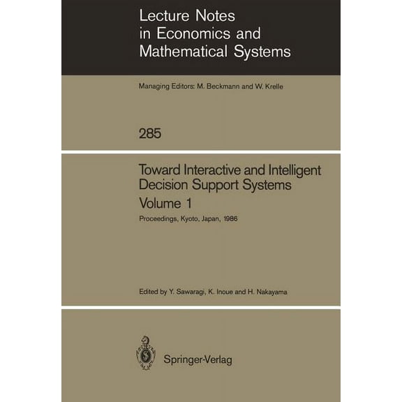 Lecture Notes in Economic and Mathematic Toward Interactive and Intelligent Decision Support Systems: Volume 1 Proceedings of the Seventh International Conferenc, Book 285, (Paperback)