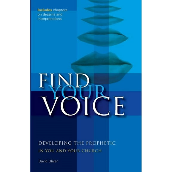 Find Your Voice: Developing the Prophetic in You and Your Church, (Paperback)
