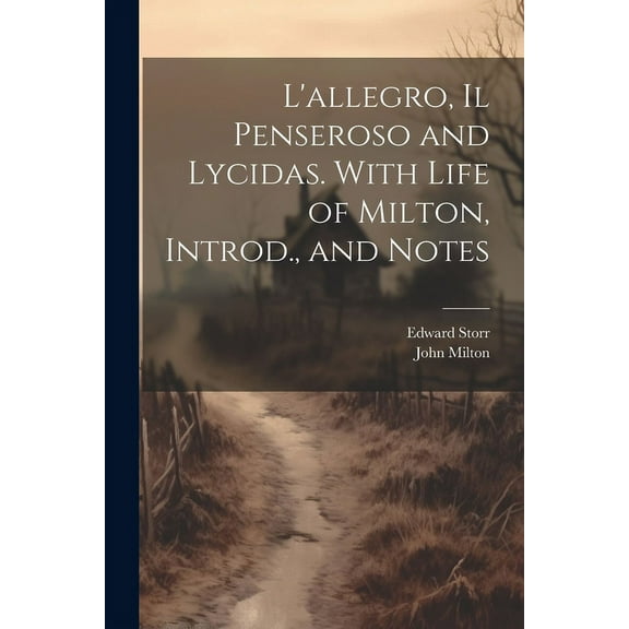 L'allegro, Il Penseroso and Lycidas. With Life of Milton, Introd., and Notes (Paperback)