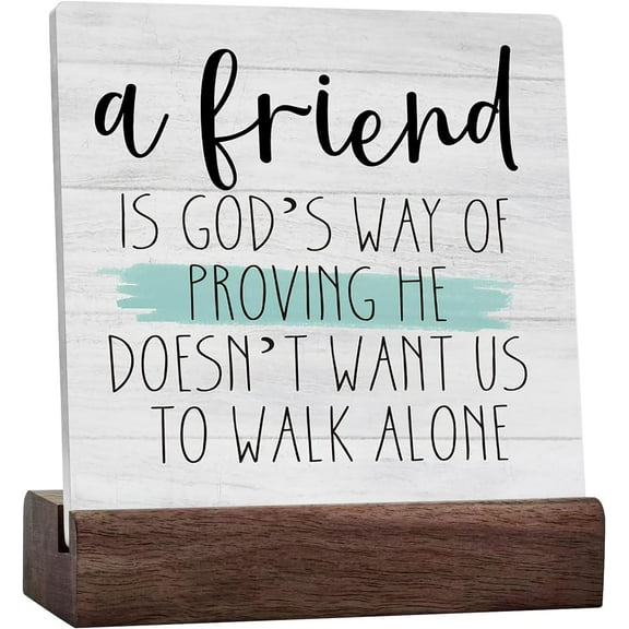 A Friend Is God's Way Of Proving He Doesn't Want Us To Walk Alone Heartwarming Ceramic Table Sign Office Desk Decor Motivational Wood Sign Decorative Rustic Farmhouse Decor
