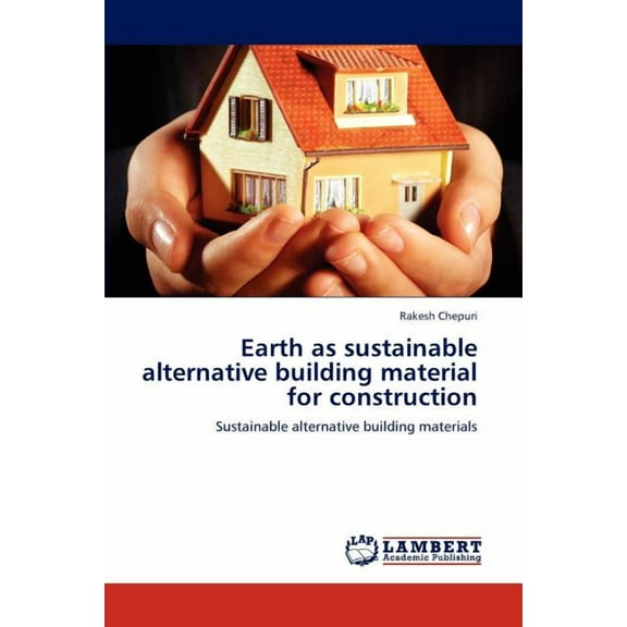 Earth as sustainable alternative building material for construction (Paperback)