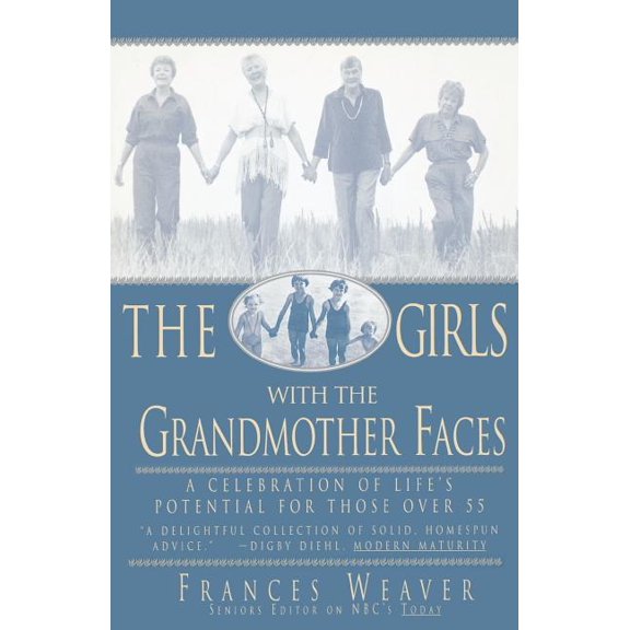 Girls with Grandmother Faces: A Celebration of Life's Potential for Those Over 55, (Paperback)