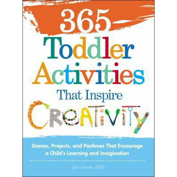 Pre-Owned 365 Toddler Activities That Inspire Creativity: Games, Projects, and Pastimes That Encourage a Child's Learning and Imagination (Paperback) 1440550743 9781440550744